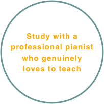 Study with a professional pianist
who genuinely 
loves to teach